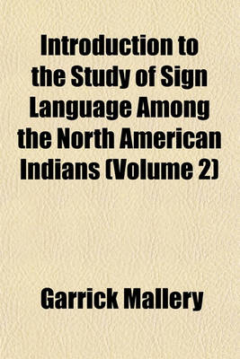 Book cover for Introduction to the Study of Sign Language Among the North American Indians (Volume 2)