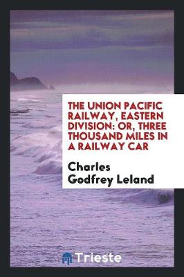 Book cover for The Union Pacific Railway, Eastern Division