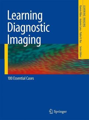 Book cover for Learning Diagnostic Imaging: 100 Essential Cases