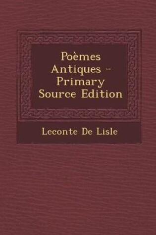 Cover of Poemes Antiques - Primary Source Edition