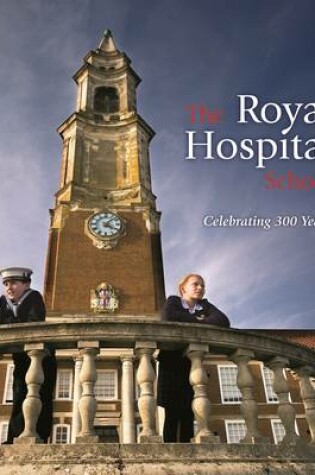 Cover of The Royal Hospital School: Celebrating 300 Years