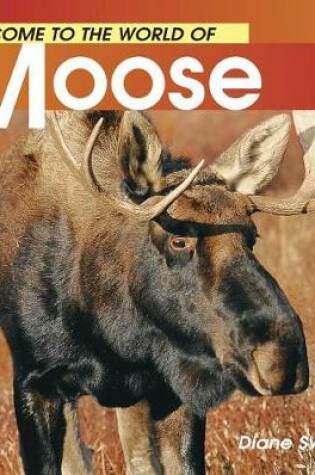 Cover of Welcome to the World of Moose