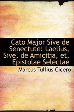 Cover of Cato Major Sive de Senectute