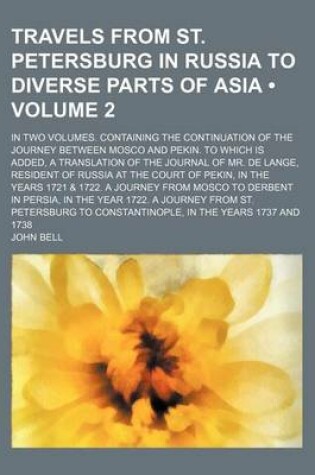 Cover of Travels from St. Petersburg in Russia to Diverse Parts of Asia (Volume 2); In Two Volumes. Containing the Continuation of the Journey Between Mosco and Pekin. to Which Is Added, a Translation of the Journal of Mr. de Lange, Resident of Russia at the Court