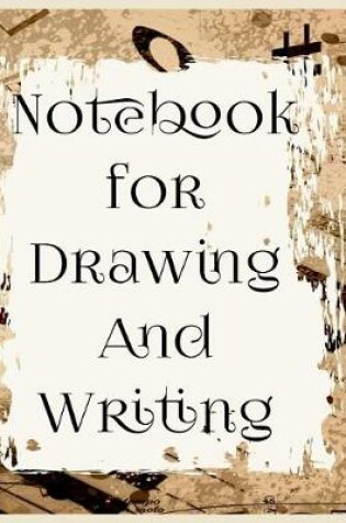 Cover of Notebook For Drawing And Writing