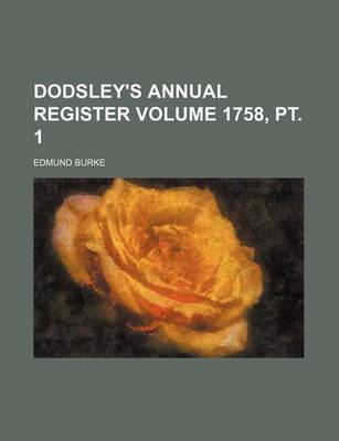 Book cover for Dodsley's Annual Register Volume 1758, PT. 1