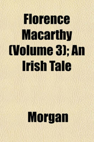 Cover of Florence Macarthy (Volume 3); An Irish Tale