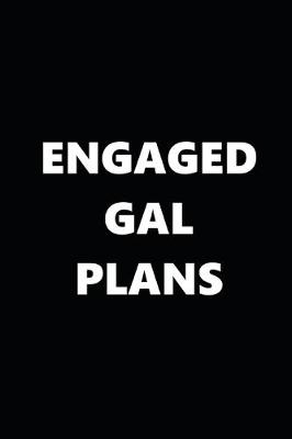 Book cover for 2020 Daily Planner Engaged Gal Plans Black White 388 Pages