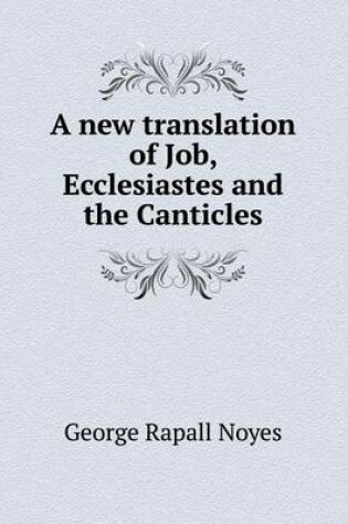 Cover of A new translation of Job, Ecclesiastes and the Canticles