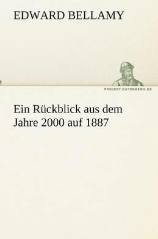 Cover of Ein Rückblick aus dem Jahre 2000 auf 1887