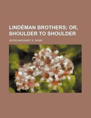 Book cover for Lindeman Brothers; Or, Shoulder to Shoulder