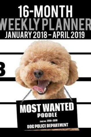 Cover of 2018-2019 Weekly Planner - Most Wanted Poodle