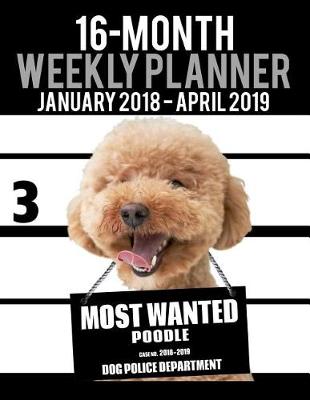 Cover of 2018-2019 Weekly Planner - Most Wanted Poodle