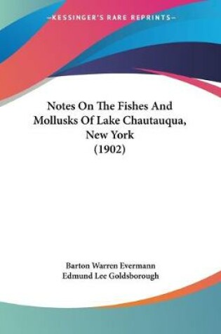 Cover of Notes On The Fishes And Mollusks Of Lake Chautauqua, New York (1902)