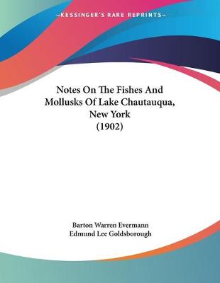 Book cover for Notes On The Fishes And Mollusks Of Lake Chautauqua, New York (1902)