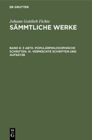 Cover of 3 Abth. Popularphilosophische Schriften, III. Vermischte Schriften Und Aufsatze