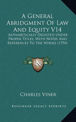 Book cover for A General Abridgment of Law and Equity V14