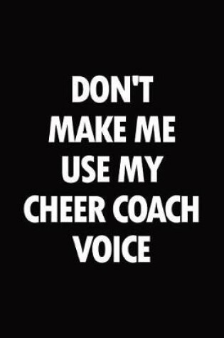 Cover of Don't Make Me Use My Cheer Coach Voice