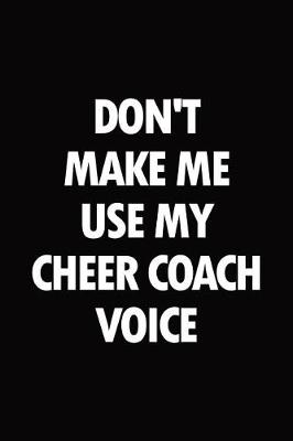 Book cover for Don't Make Me Use My Cheer Coach Voice