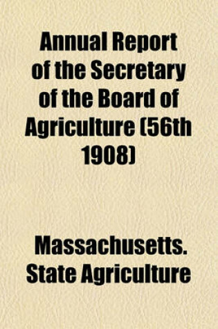 Cover of Annual Report of the Secretary of the Board of Agriculture (56th 1908)