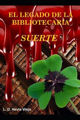 Book cover for Suerte (El legado de la Bibliotecaria 5)