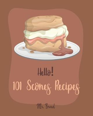 Cover of Hello! 101 Scones Recipes