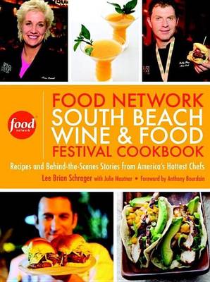 Book cover for Food Network South Beach Wine & Food Festival Cookbook, The: Recipes and Behind-The-Scenes Stories from America's Hottest Chefs
