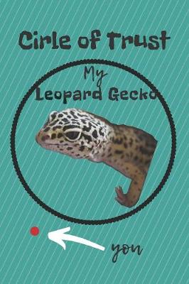 Book cover for Circle of Trust My Leopard Gecko Blank Lined Notebook Journal