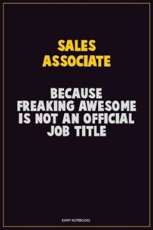 Cover of Sales Associate, Because Freaking Awesome Is Not An Official Job Title