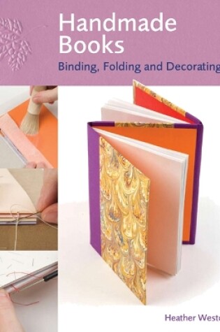 Cover of Handmade Books: Binding, Folding and Decorating