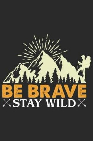 Cover of Be Brave Stay Wild