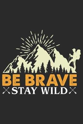 Book cover for Be Brave Stay Wild