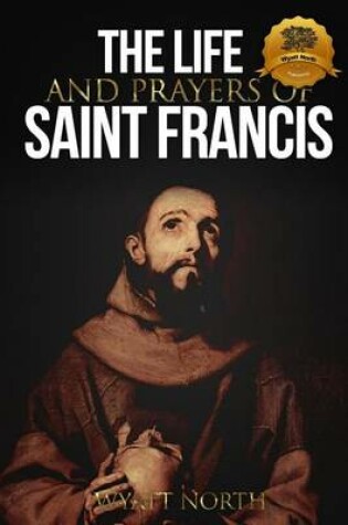 Cover of The Life and Prayers of Saint Francis of Assisi