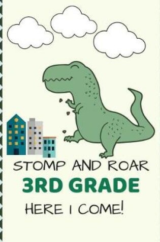 Cover of Stomp and Roar 3rd Here I Come Back to School Composition Notebook for Boy