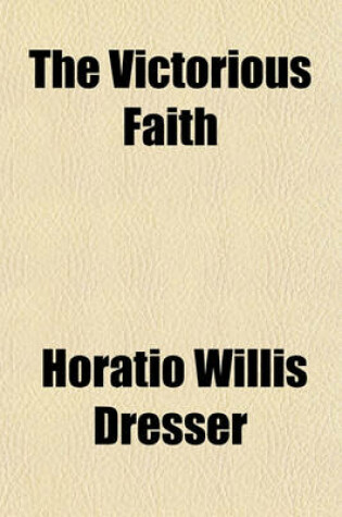 Cover of The Victorious Faith; Moral Ideals in War Time