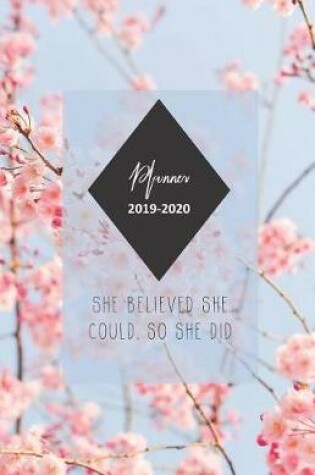 Cover of Planner 2019 - 2020 She Believed She Could, So She Did