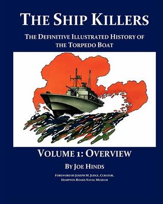 Book cover for The Definitive Illustrated History of the Torpedo Boat - Volume I, Overview (The Ship Killers)