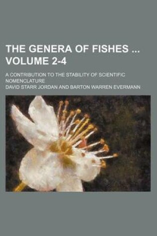 Cover of The Genera of Fishes Volume 2-4; A Contribution to the Stability of Scientific Nomenclature
