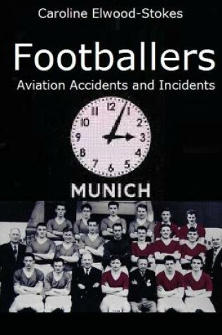 Cover of FOOTBALLERS Aviation Accidents and Incidents