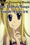 Book cover for Manga Drawing Books How to Draw Manga Female Face