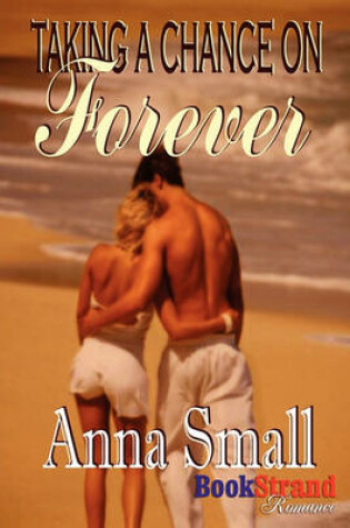 Cover of Taking a Chance on Forever (Bookstrand Publishing Romance)