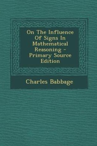 Cover of On the Influence of Signs in Mathematical Reasoning - Primary Source Edition