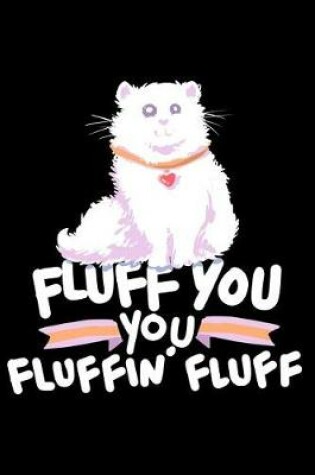 Cover of Fluff You You Fluffin' Fluff