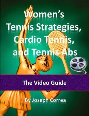 Book cover for Women's Tennis Strategies, Cardio Tennis, and Tennis Abs: The Video Guide