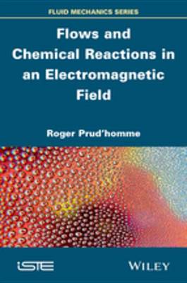 Cover of Flows and Chemical Reactions in an Electromagnetic Field