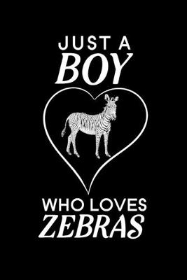 Book cover for Just A Boy Who Loves Zebras