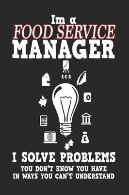 Book cover for I'm a Food Service Manager I Solve Problems