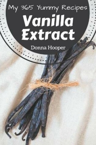 Cover of My 365 Yummy Vanilla Extract Recipes