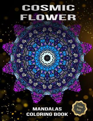 Book cover for Cosmic Flower Mandalas Coloring Book