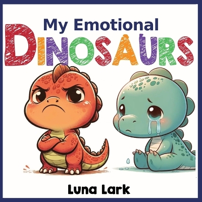 Cover of My Emotional Dinosaurs